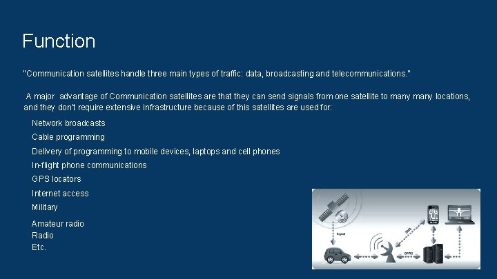 Function “Communication satellites handle three main types of traffic: data, broadcasting and telecommunications. ”
