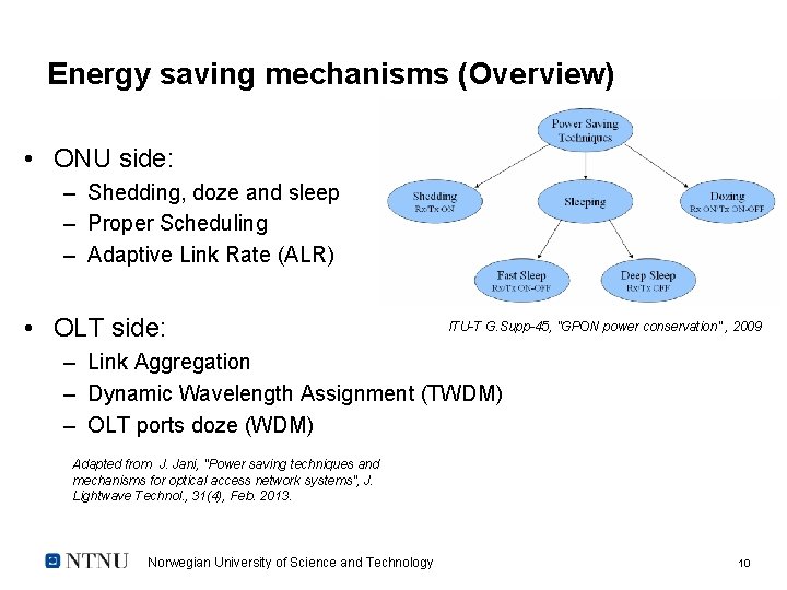 Energy saving mechanisms (Overview) • ONU side: – Shedding, doze and sleep – Proper