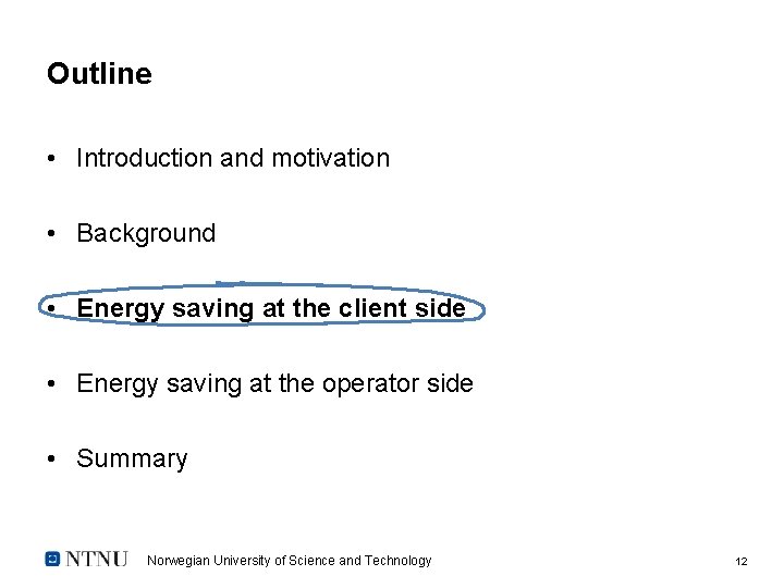 Outline • Introduction and motivation • Background • Energy saving at the client side