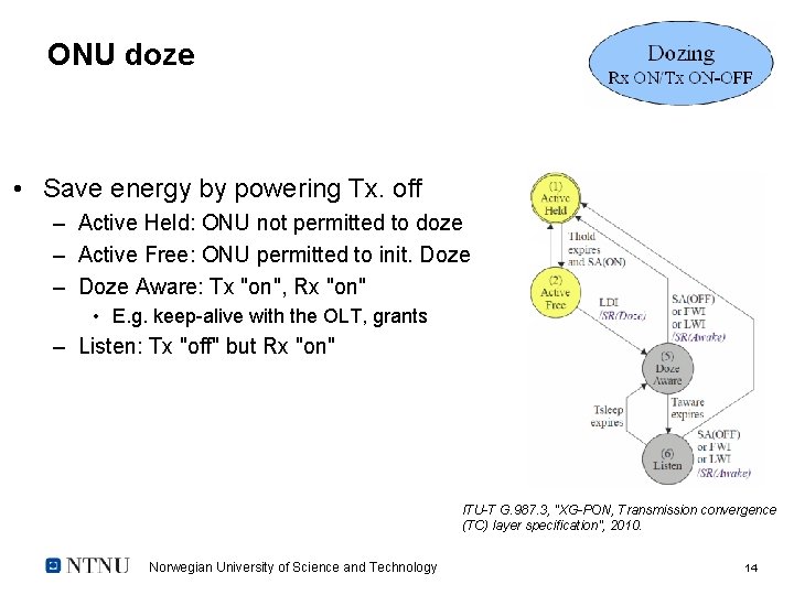 ONU doze • Save energy by powering Tx. off – Active Held: ONU not