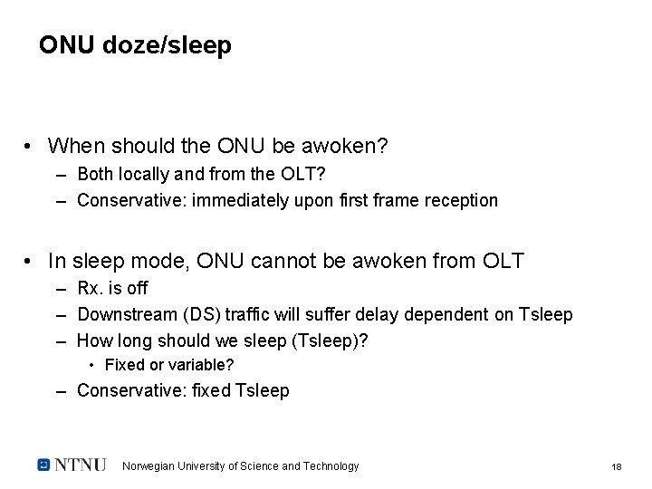 ONU doze/sleep • When should the ONU be awoken? – Both locally and from