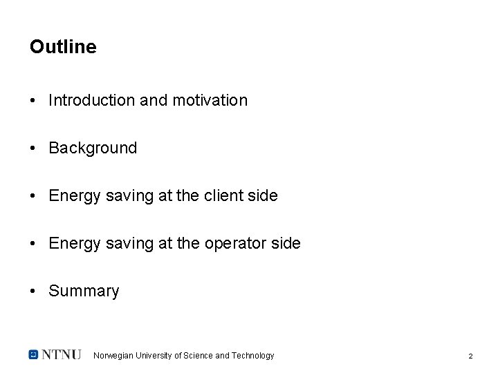 Outline • Introduction and motivation • Background • Energy saving at the client side