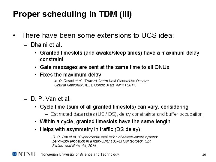 Proper scheduling in TDM (III) • There have been some extensions to UCS idea:
