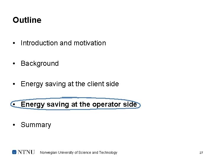 Outline • Introduction and motivation • Background • Energy saving at the client side