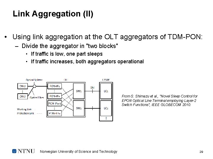 Link Aggregation (II) • Using link aggregation at the OLT aggregators of TDM-PON: –