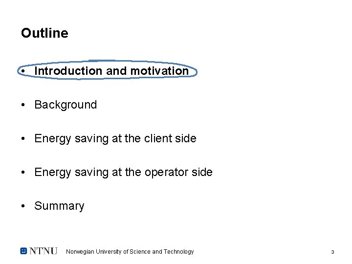 Outline • Introduction and motivation • Background • Energy saving at the client side