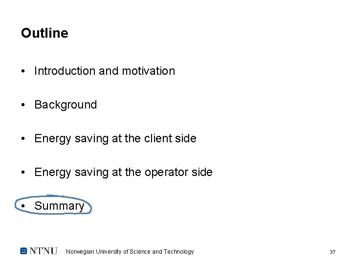 Outline • Introduction and motivation • Background • Energy saving at the client side