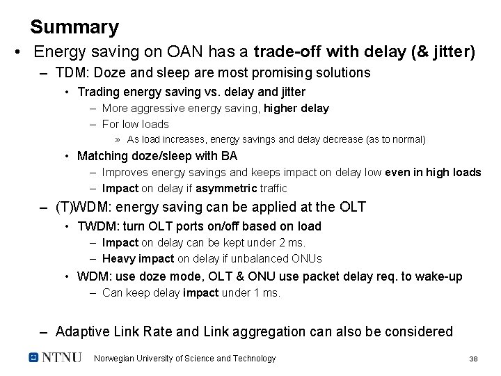 Summary • Energy saving on OAN has a trade-off with delay (& jitter) –