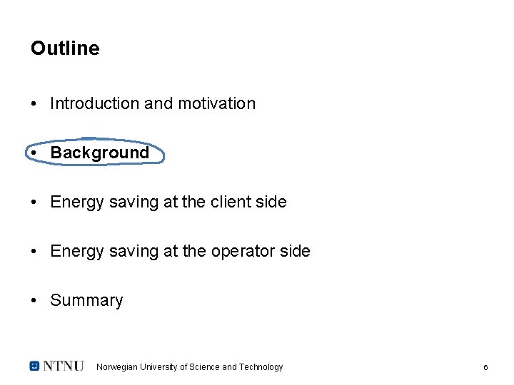 Outline • Introduction and motivation • Background • Energy saving at the client side