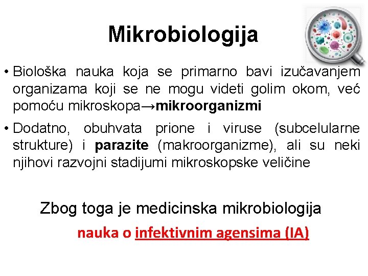 Mikrobiologija • Biološka nauka koja se primarno bavi izučavanjem organizama koji se ne mogu