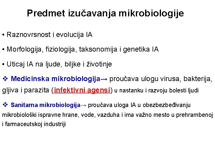 Predmet izučavanja mikrobiologije • Raznovrsnost i evolucija IA • Morfologija, fiziologija, taksonomija i genetika