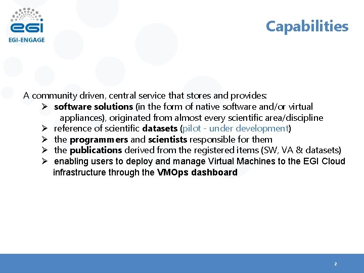 Capabilities A community driven, central service that stores and provides: Ø software solutions (in