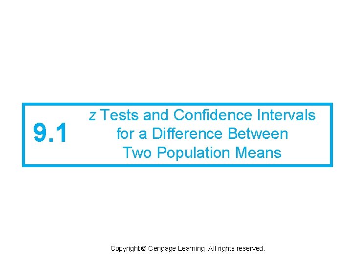 9. 1 z Tests and Confidence Intervals for a Difference Between Two Population Means