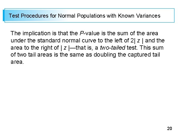 Test Procedures for Normal Populations with Known Variances The implication is that the P-value