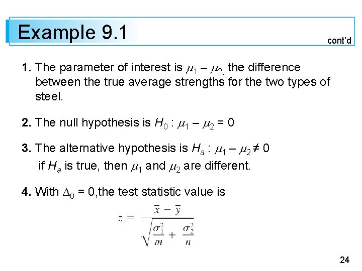 Example 9. 1 cont’d 1. The parameter of interest is 1 – 2, the