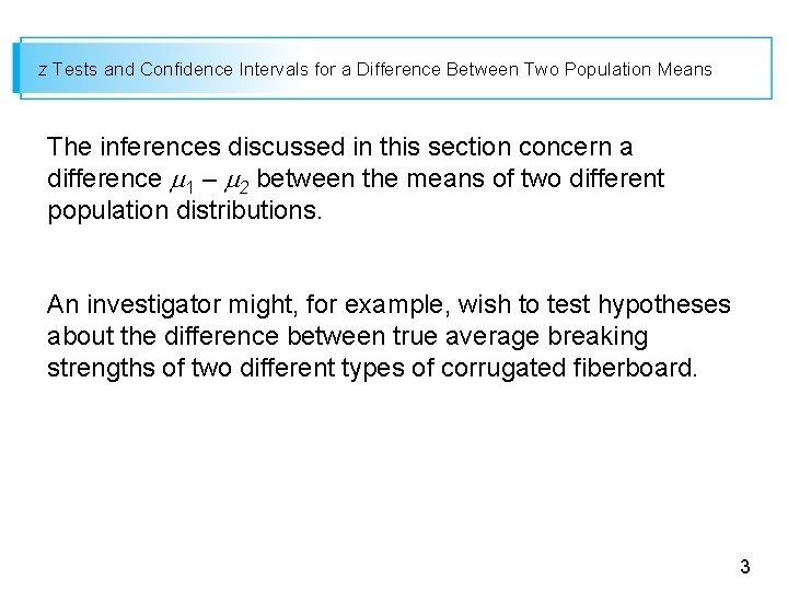 z Tests and Confidence Intervals for a Difference Between Two Population Means The inferences