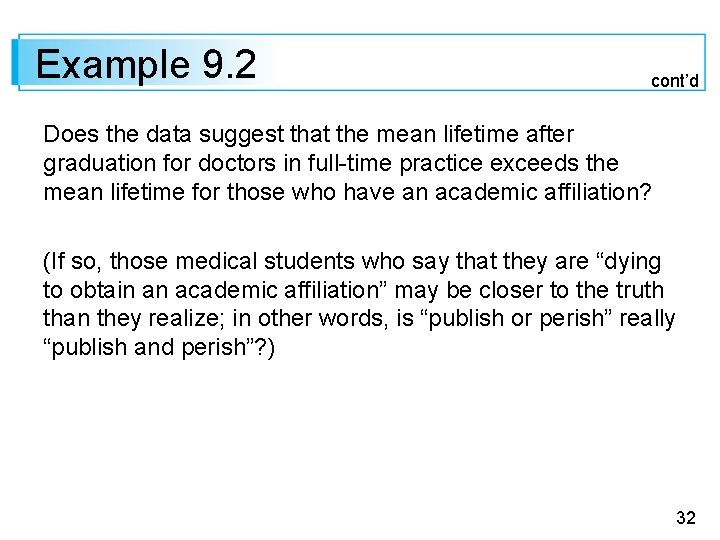 Example 9. 2 cont’d Does the data suggest that the mean lifetime after graduation