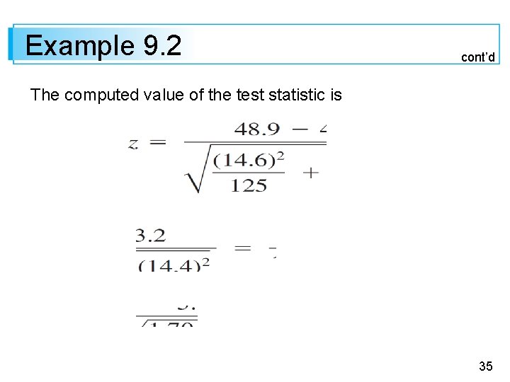 Example 9. 2 cont’d The computed value of the test statistic is 35 