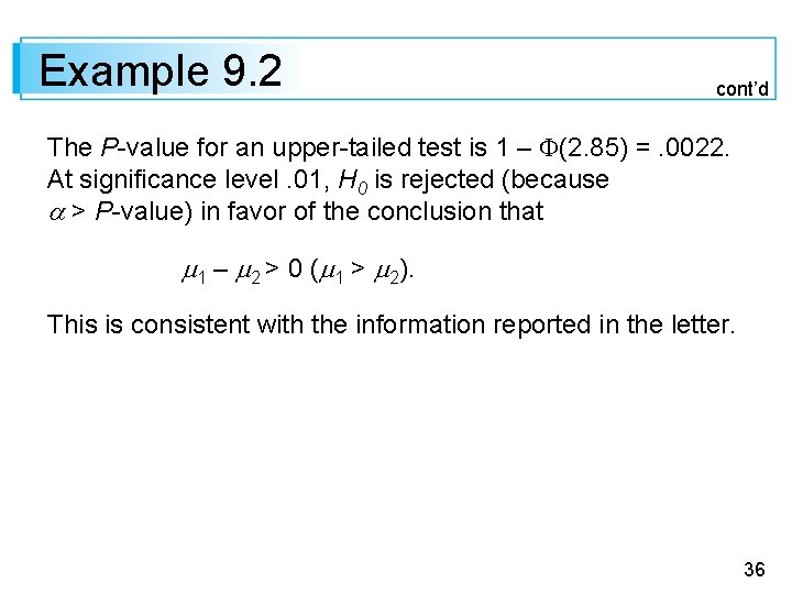 Example 9. 2 cont’d The P-value for an upper-tailed test is 1 – F(2.