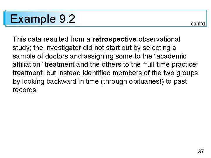 Example 9. 2 cont’d This data resulted from a retrospective observational study; the investigator