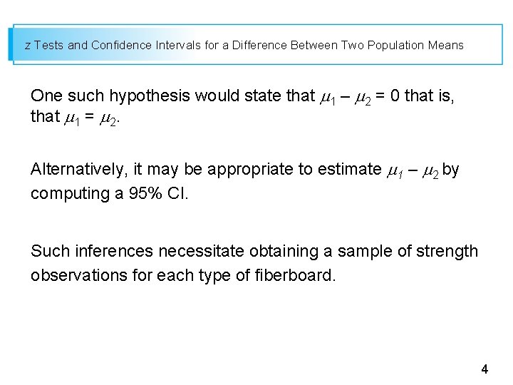 z Tests and Confidence Intervals for a Difference Between Two Population Means One such