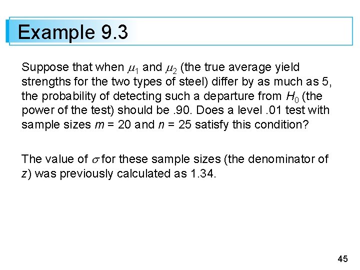 Example 9. 3 Suppose that when 1 and 2 (the true average yield strengths