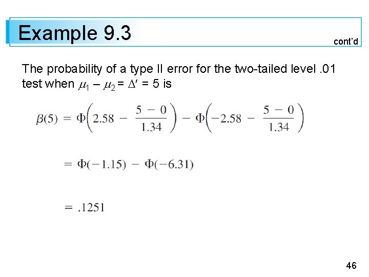 Example 9. 3 cont’d The probability of a type II error for the two-tailed