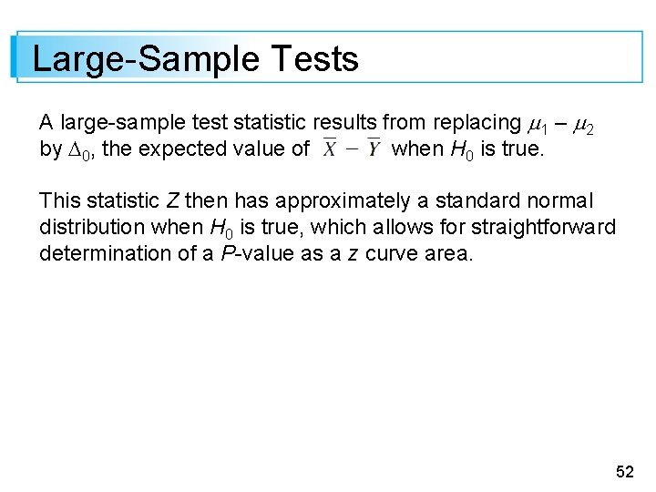 Large-Sample Tests A large-sample test statistic results from replacing 1 – 2 by 0,