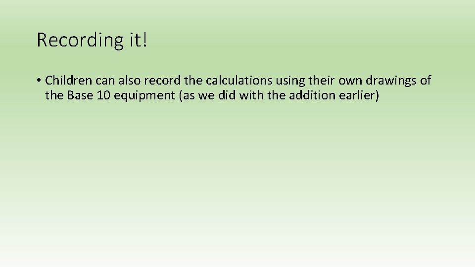 Recording it! • Children can also record the calculations using their own drawings of