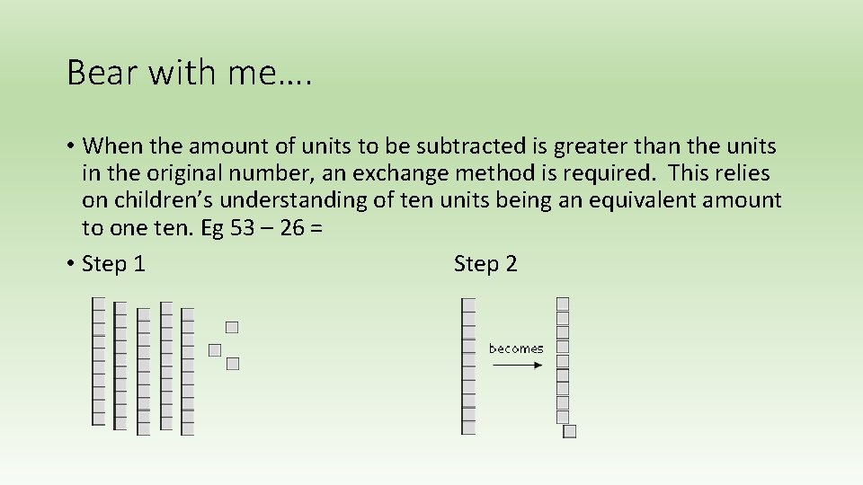 Bear with me…. • When the amount of units to be subtracted is greater