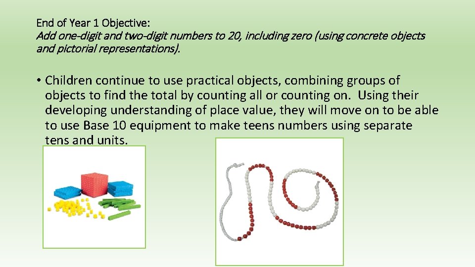 End of Year 1 Objective: Add one-digit and two-digit numbers to 20, including zero