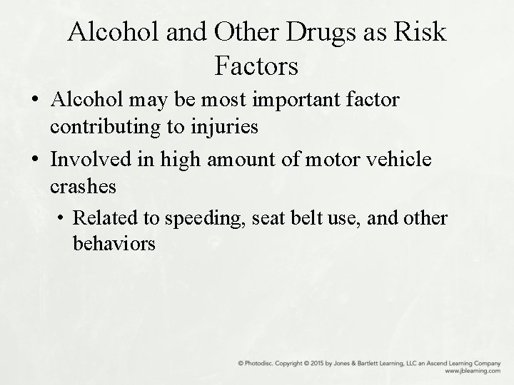 Alcohol and Other Drugs as Risk Factors • Alcohol may be most important factor