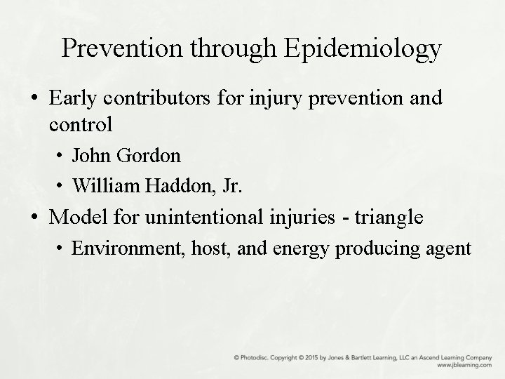 Prevention through Epidemiology • Early contributors for injury prevention and control • John Gordon