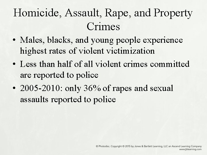 Homicide, Assault, Rape, and Property Crimes • Males, blacks, and young people experience highest