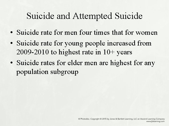 Suicide and Attempted Suicide • Suicide rate for men four times that for women