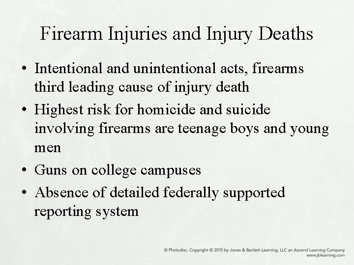 Firearm Injuries and Injury Deaths • Intentional and unintentional acts, firearms third leading cause