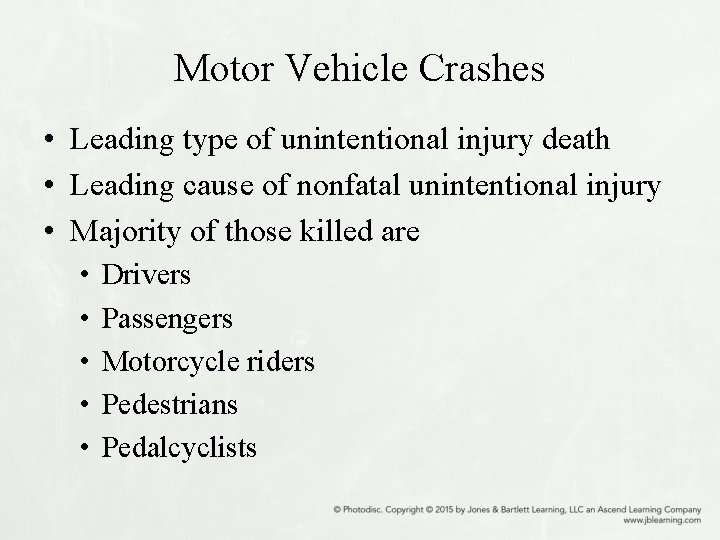 Motor Vehicle Crashes • Leading type of unintentional injury death • Leading cause of