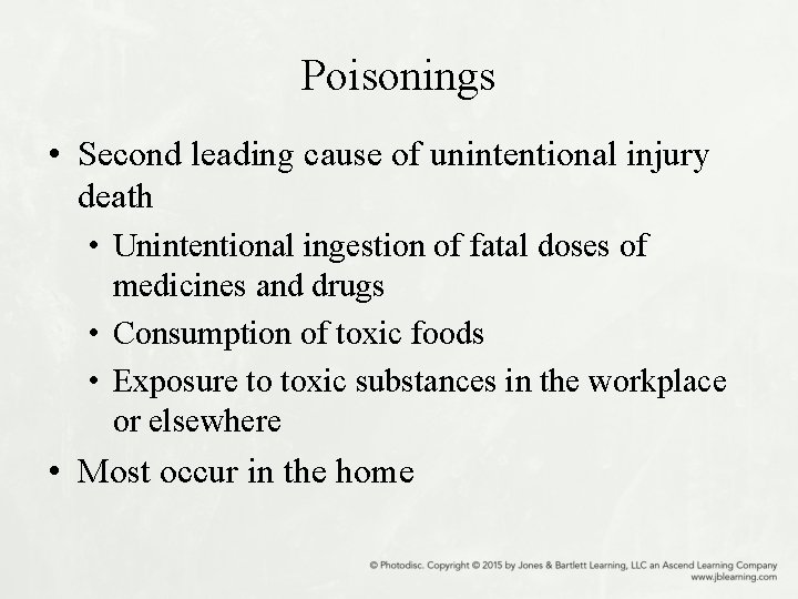 Poisonings • Second leading cause of unintentional injury death • Unintentional ingestion of fatal
