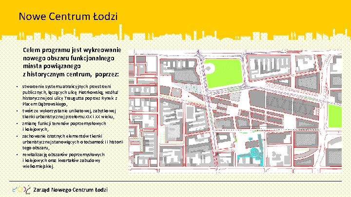 Nowe Centrum Łodzi Celem programu jest wykreowanie nowego obszaru funkcjonalnego miasta powiązanego z historycznym