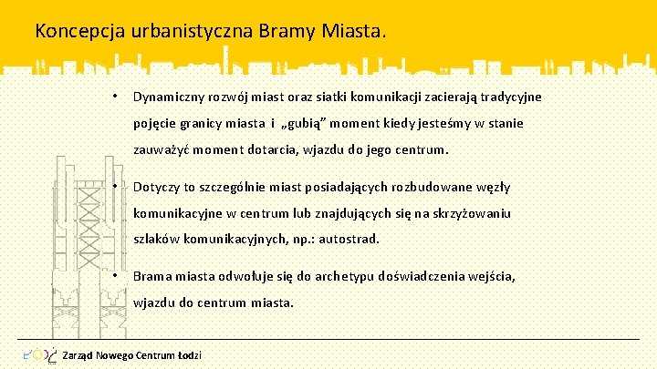 Koncepcja urbanistyczna Bramy Miasta. • Dynamiczny rozwój miast oraz siatki komunikacji zacierają tradycyjne pojęcie