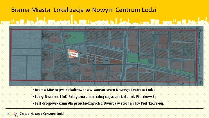 Brama Miasta. Lokalizacja w Nowym Centrum Łodzi • Brama Miasta jest zlokalizowana w samym