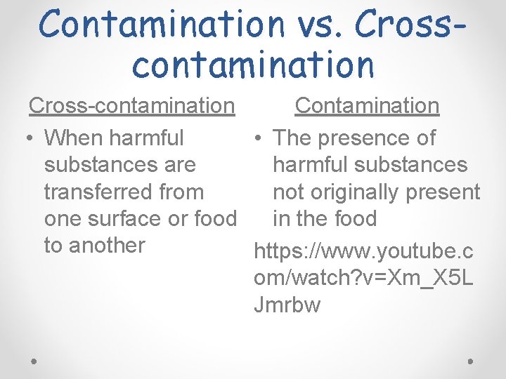 Contamination vs. Crosscontamination Cross-contamination Contamination • When harmful • The presence of substances are