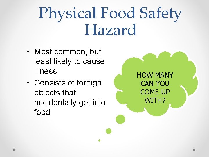 Physical Food Safety Hazard • Most common, but least likely to cause illness •