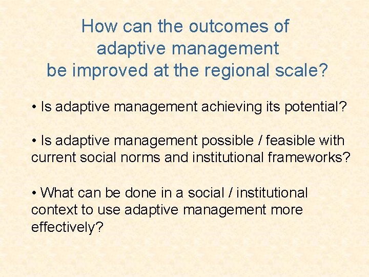 How can the outcomes of adaptive management be improved at the regional scale? •