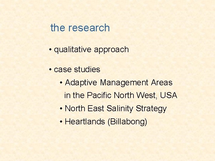 the research • qualitative approach • case studies • Adaptive Management Areas in the