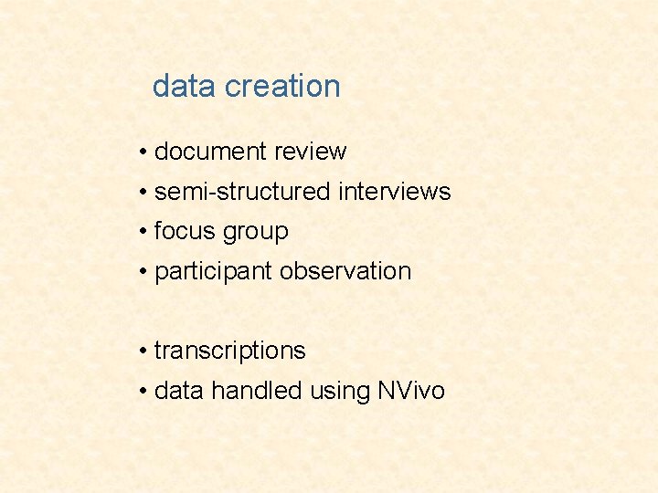 data creation • document review • semi-structured interviews • focus group • participant observation