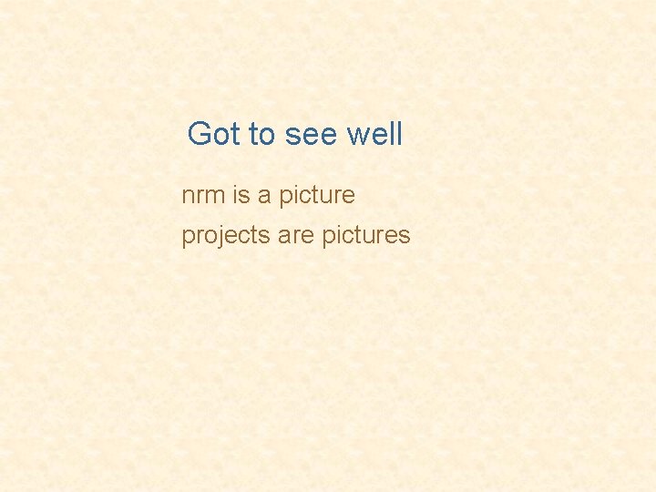 Got to see well nrm is a picture projects are pictures 