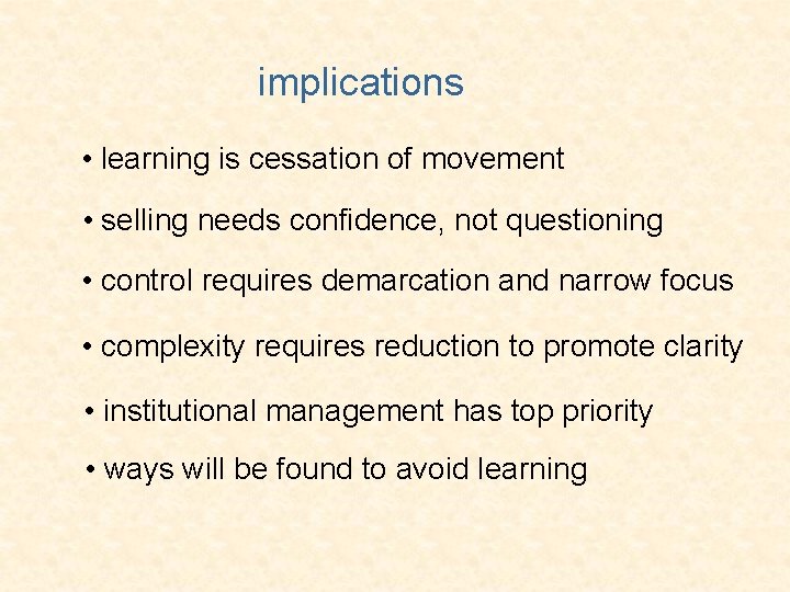 implications • learning is cessation of movement • selling needs confidence, not questioning •