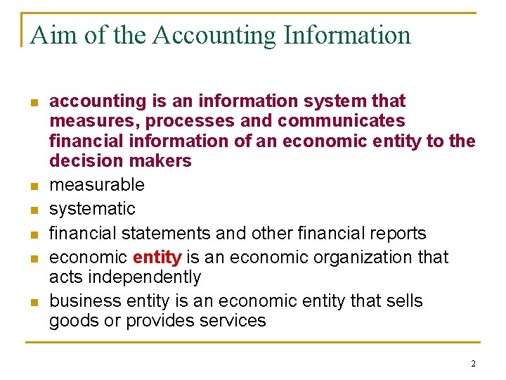 Aim of the Accounting Information n n n accounting is an information system that