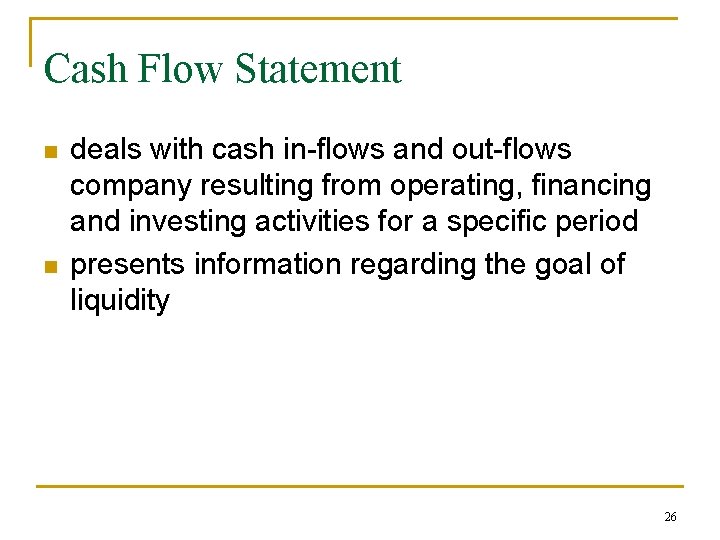 Cash Flow Statement n n deals with cash in-flows and out-flows company resulting from